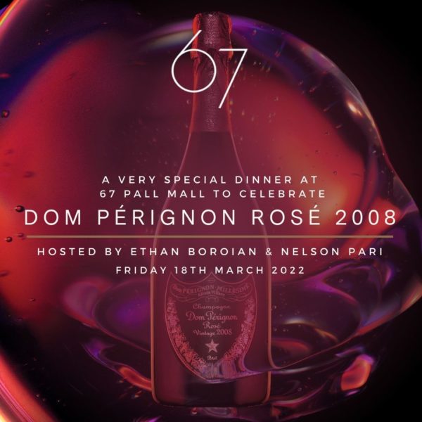 Dom Pérignon Rosé 2008 Launch Dinner at 67 Pall Mall - Friday 18th March 2022