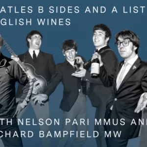 Beatles B sides and A list English Wines with Nelson Pari Mmus and Richard Bampfield MW