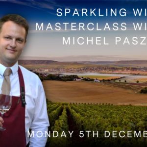 Sparkling Wine Masterclass with Michel Paszto – Monday 5th December 2022